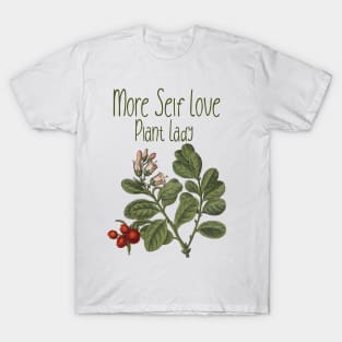 more self love plant lady, self care, T-Shirt